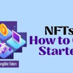 What are NFTs, How Do I Get Started, and Top Platforms to Use