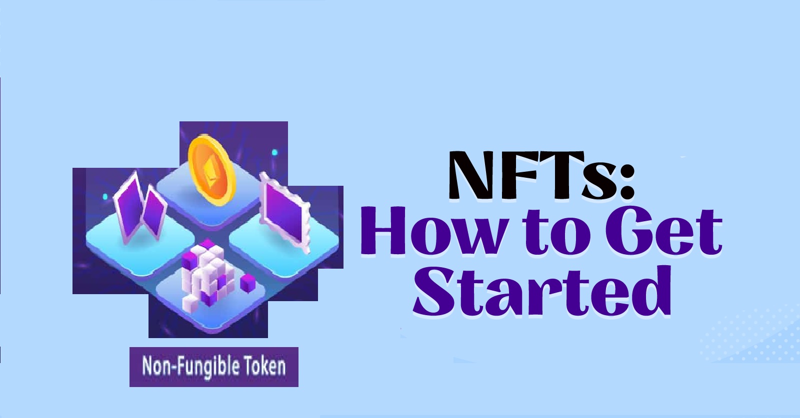 What are NFTs, How Do I Get Started, and Top Platforms to Use