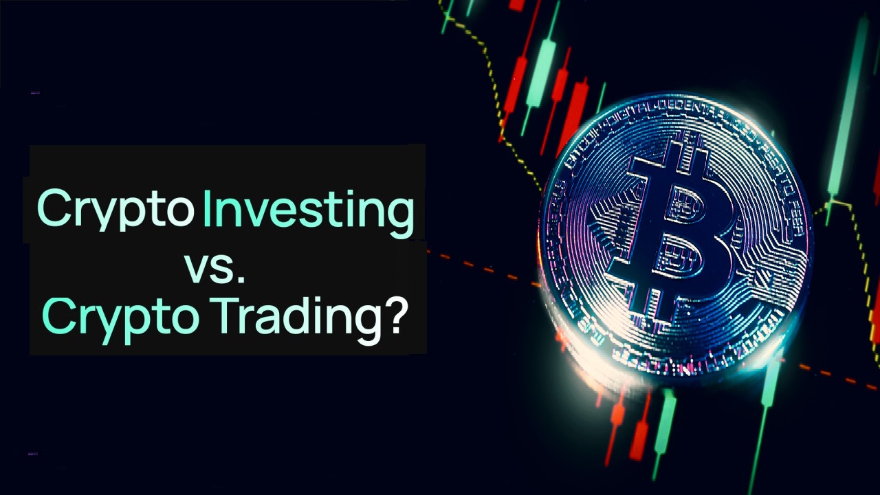 Crypto Investing vs Crypto Trading: Similarities, Differences, Which To Pick?